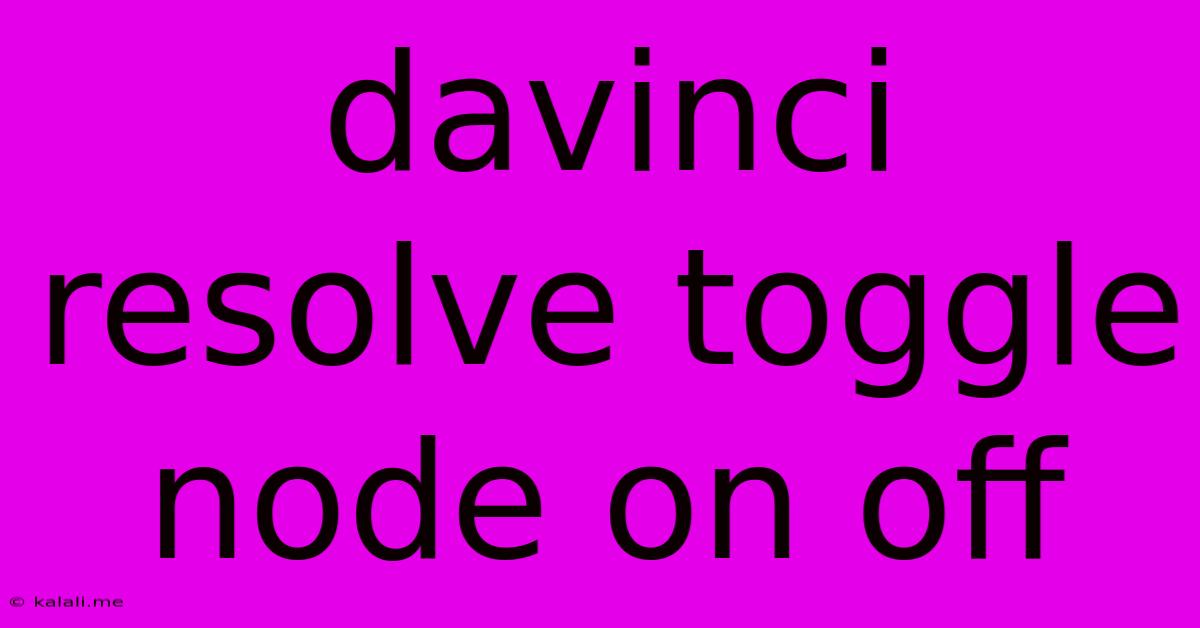 Davinci Resolve Toggle Node On Off