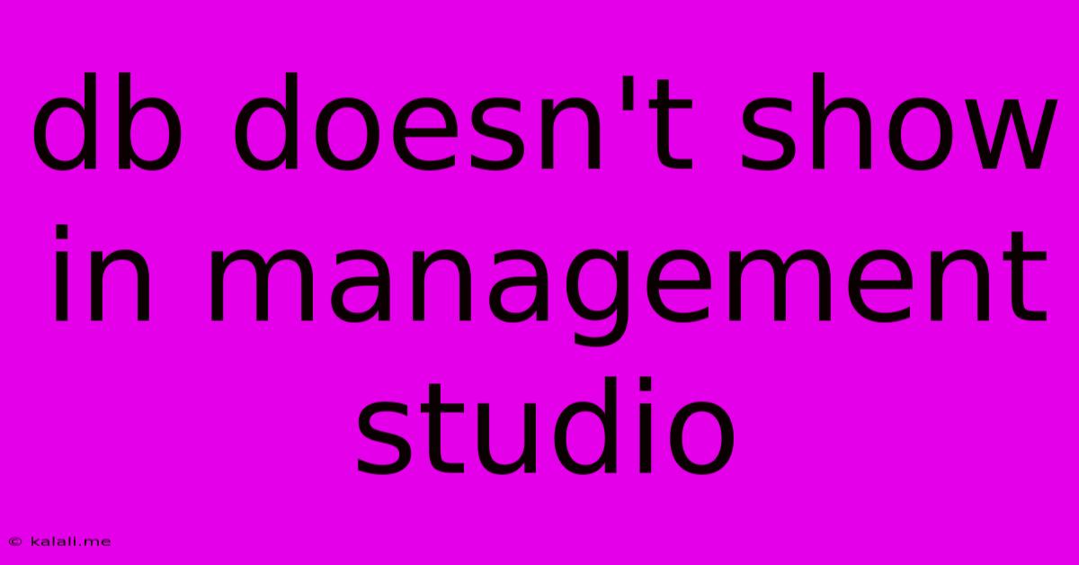 Db Doesn't Show In Management Studio