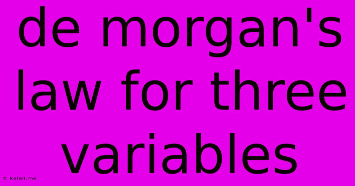 De Morgan's Law For Three Variables