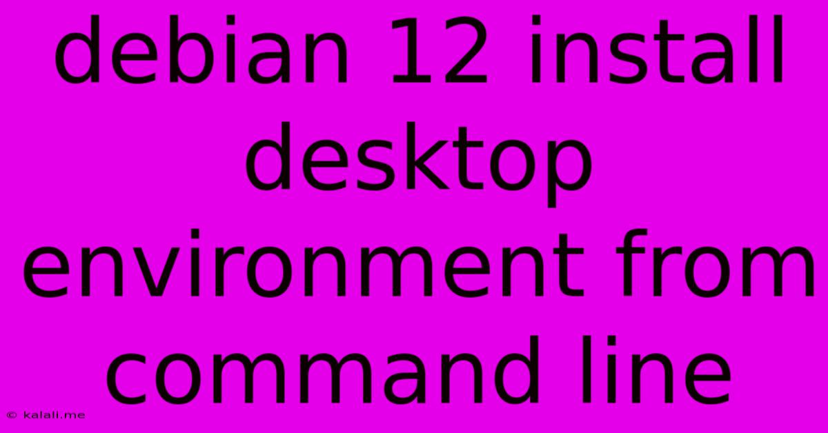Debian 12 Install Desktop Environment From Command Line