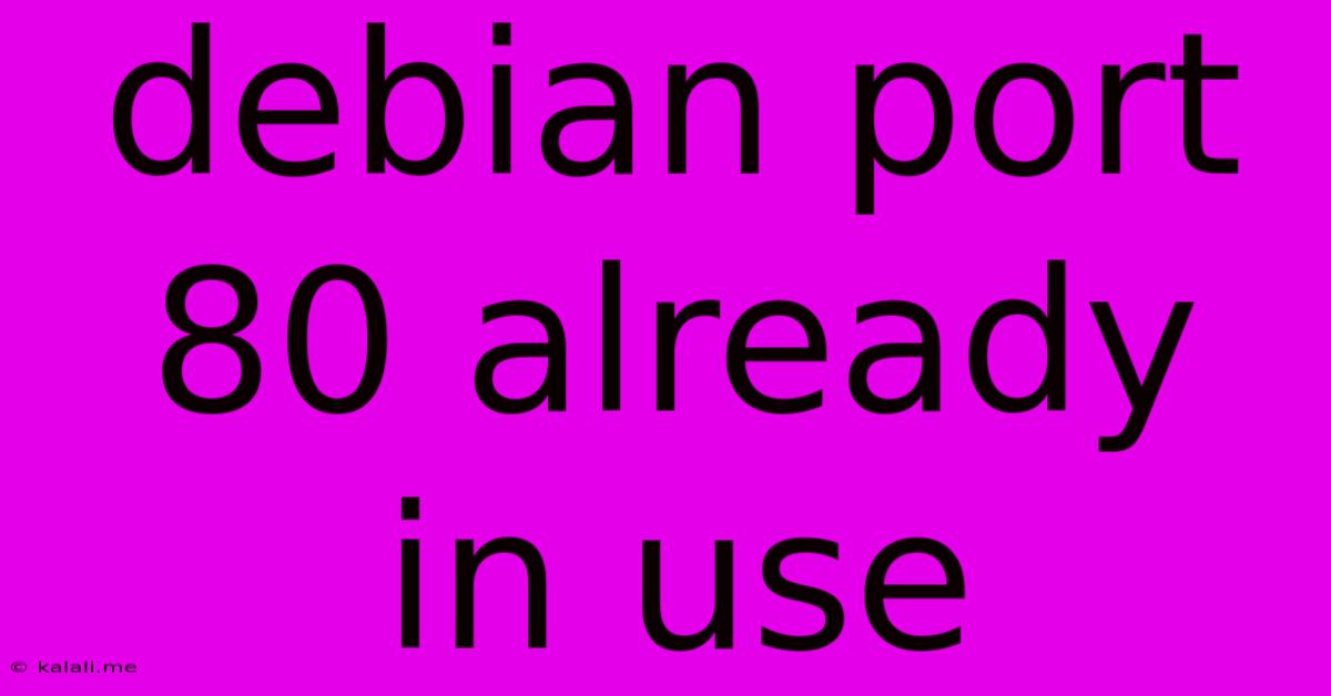 Debian Port 80 Already In Use