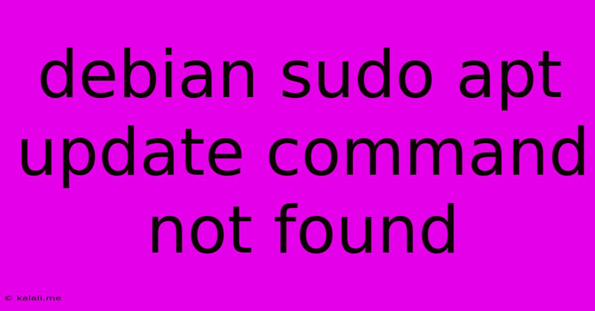 Debian Sudo Apt Update Command Not Found