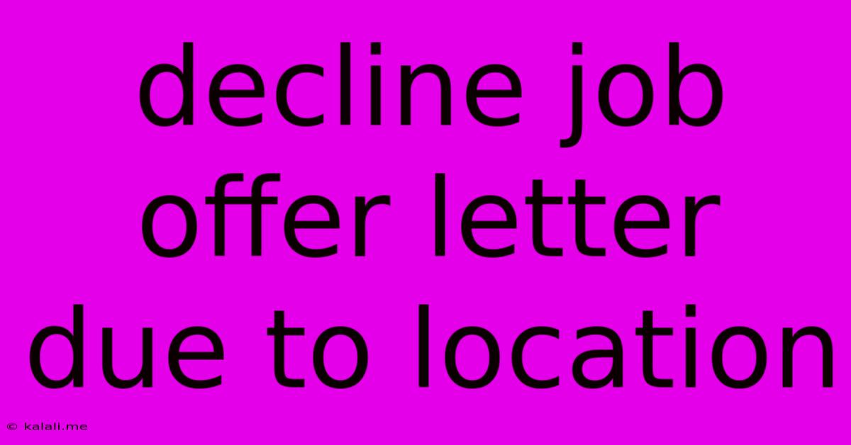 Decline Job Offer Letter Due To Location
