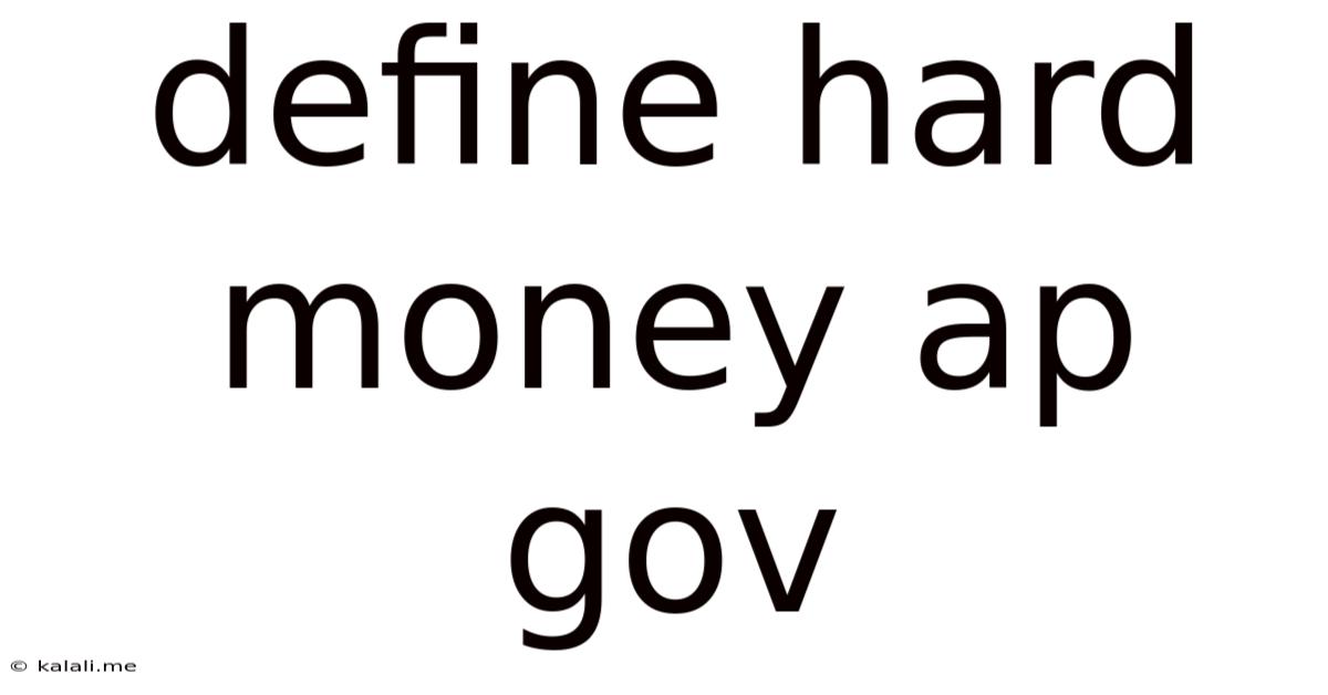 Define Hard Money Ap Gov