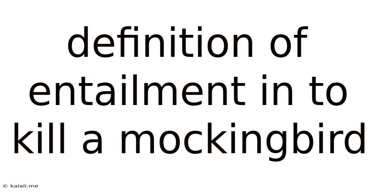 Definition Of Entailment In To Kill A Mockingbird