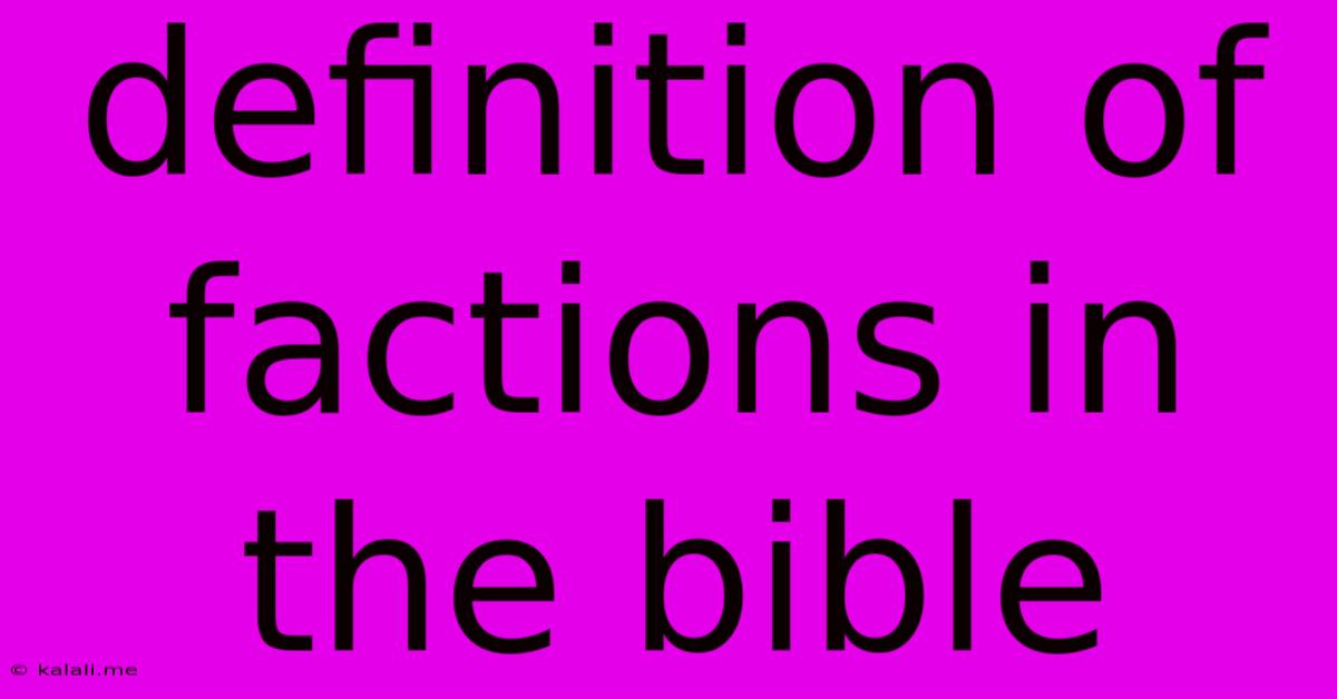 Definition Of Factions In The Bible