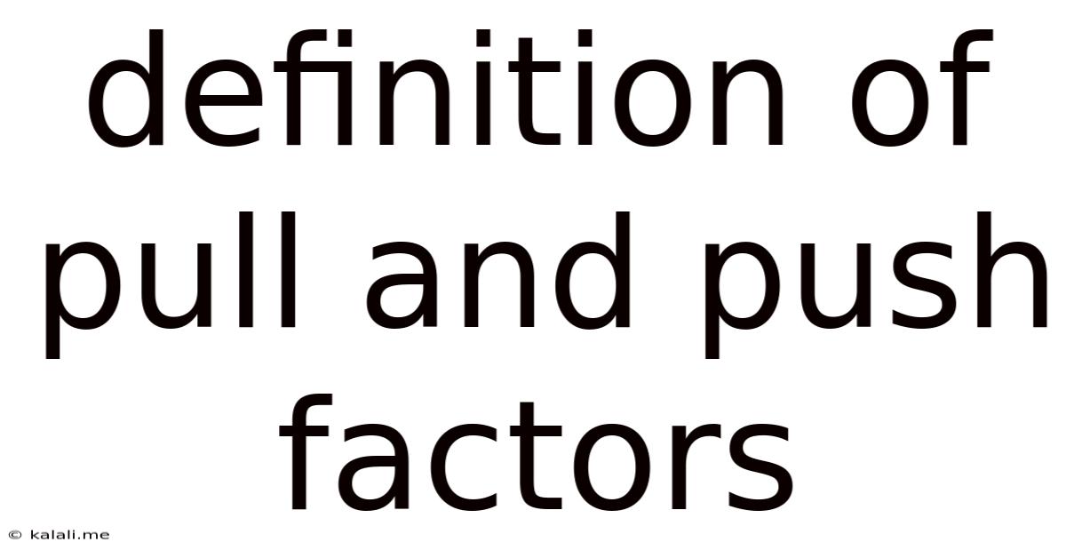Definition Of Pull And Push Factors