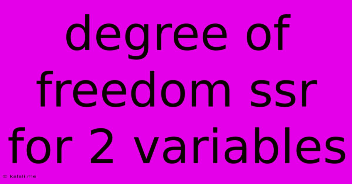 Degree Of Freedom Ssr For 2 Variables