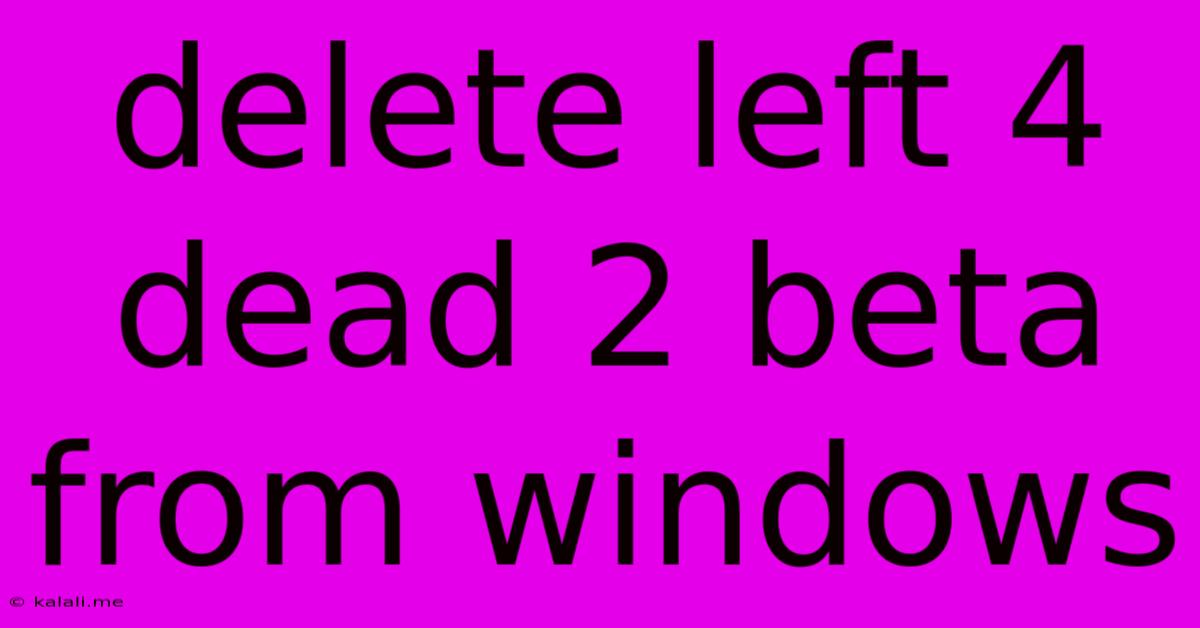Delete Left 4 Dead 2 Beta From Windows