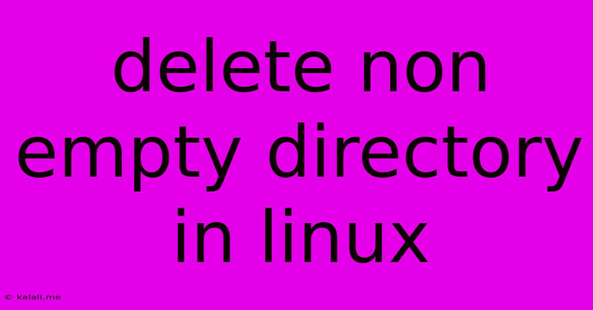 Delete Non Empty Directory In Linux
