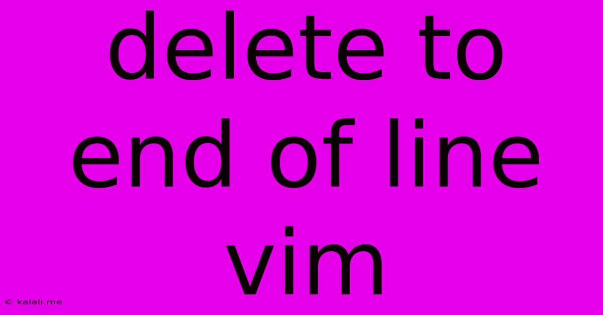 Delete To End Of Line Vim