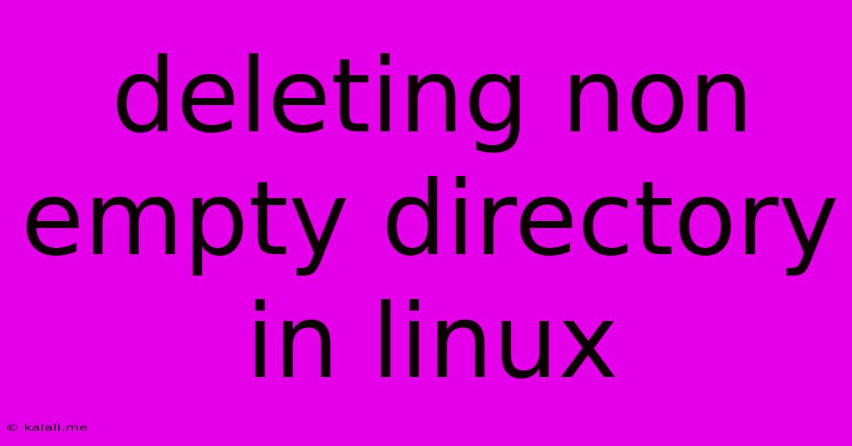 Deleting Non Empty Directory In Linux
