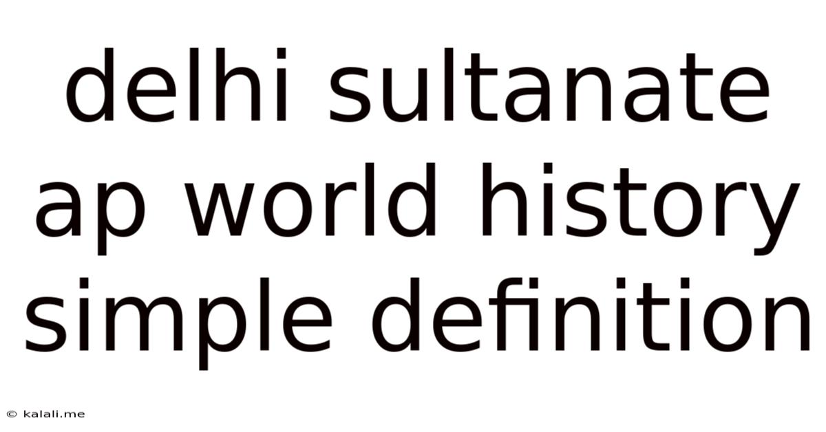 Delhi Sultanate Ap World History Simple Definition