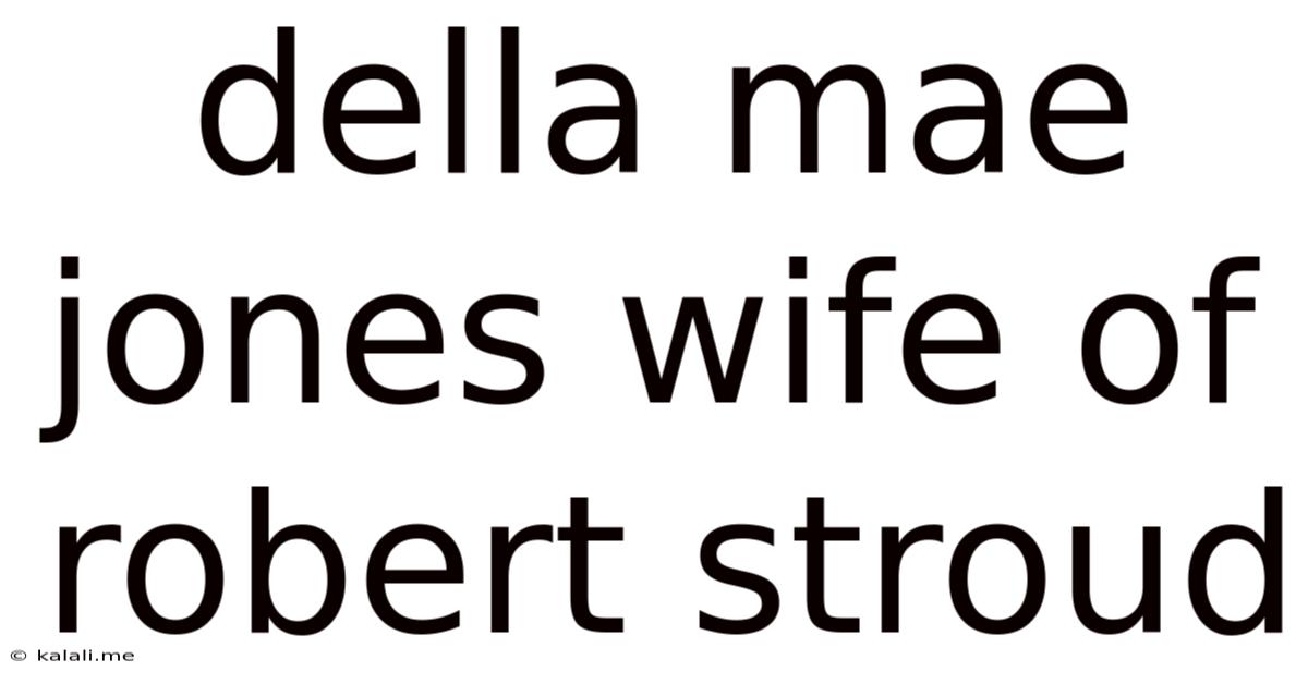 Della Mae Jones Wife Of Robert Stroud