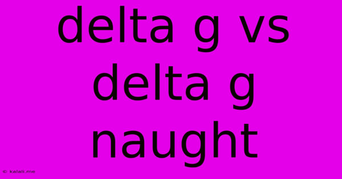 Delta G Vs Delta G Naught