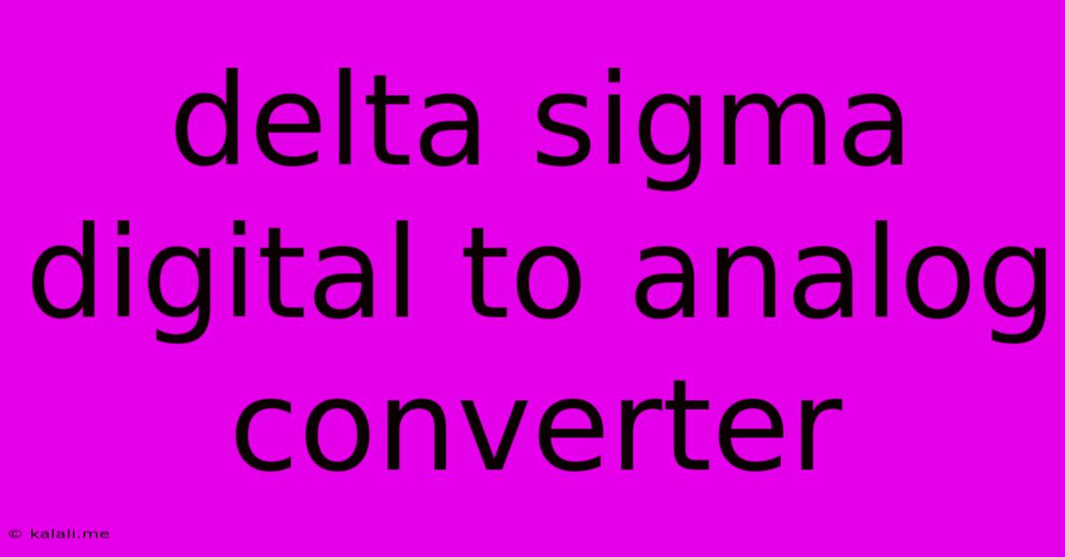 Delta Sigma Digital To Analog Converter