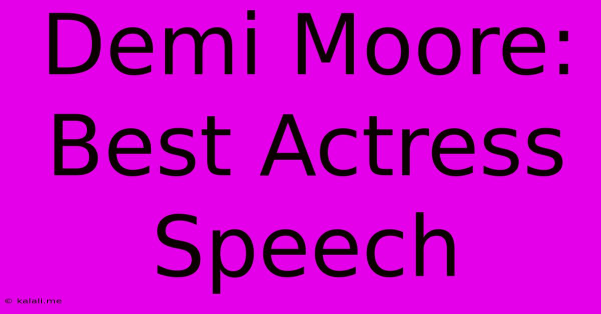 Demi Moore: Best Actress Speech