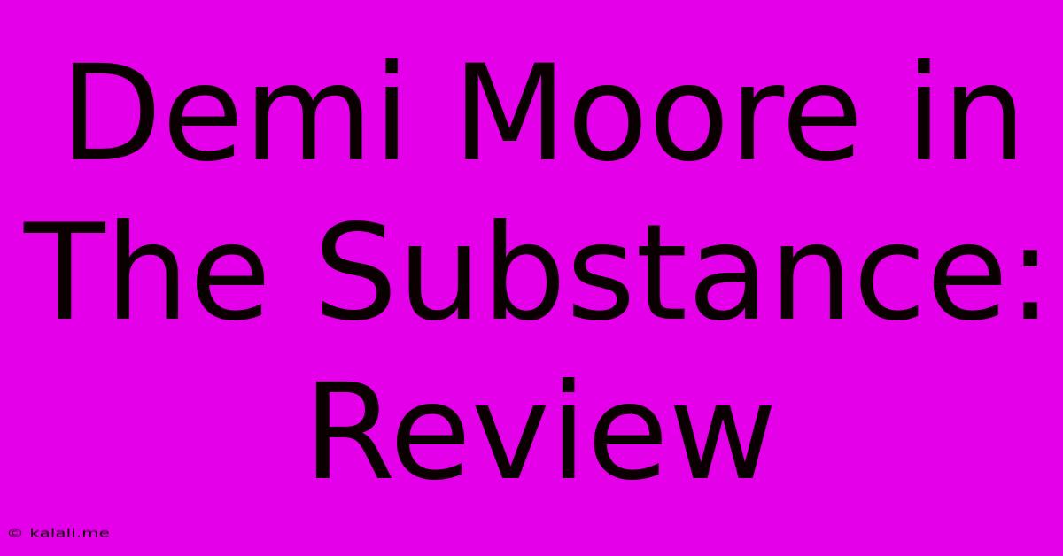 Demi Moore In The Substance: Review