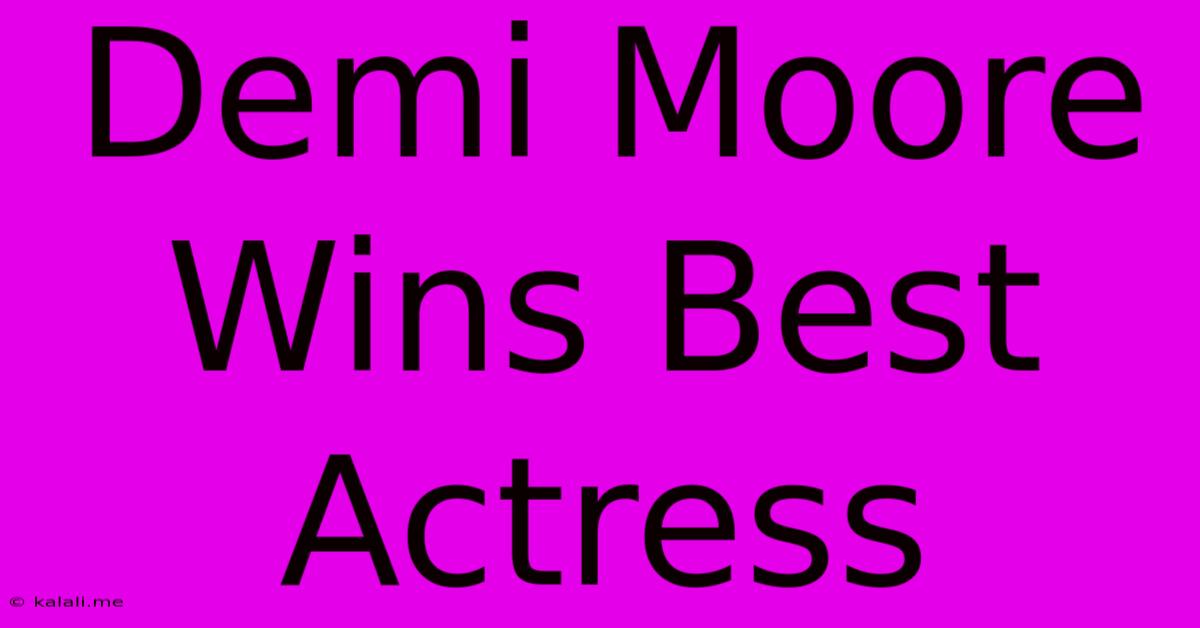 Demi Moore Wins Best Actress