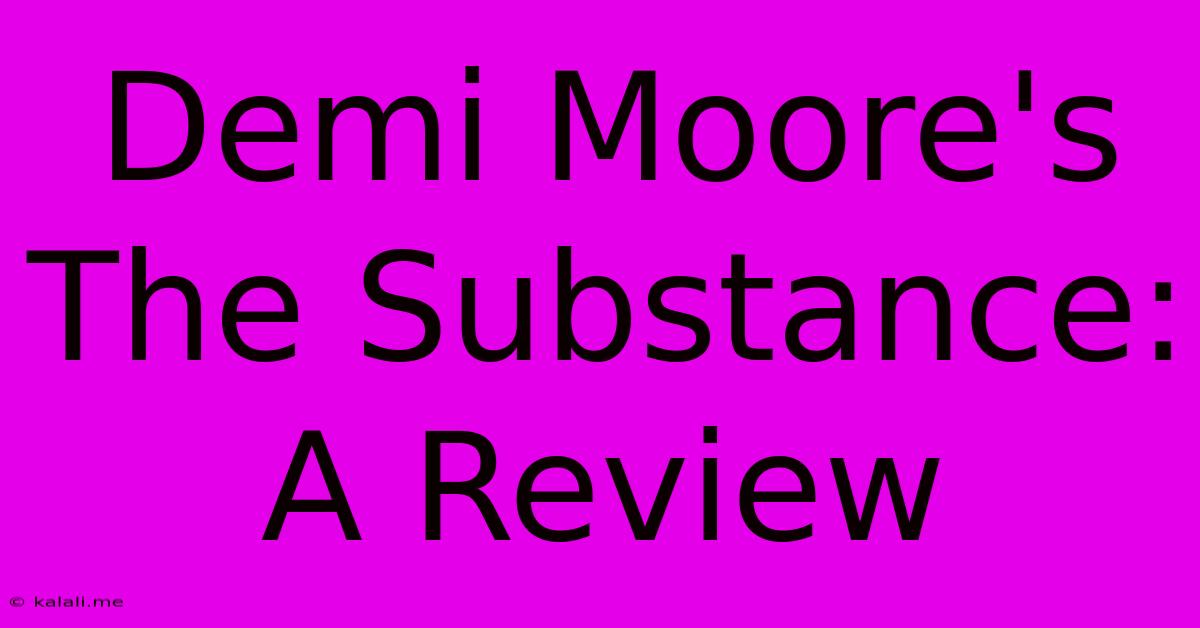 Demi Moore's The Substance: A Review