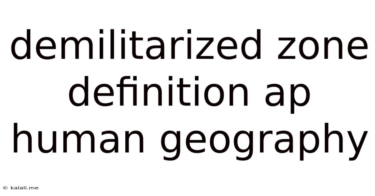 Demilitarized Zone Definition Ap Human Geography