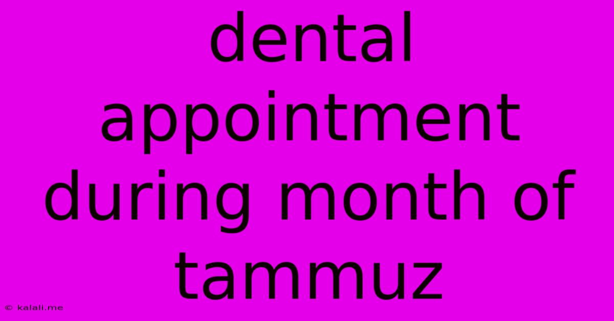 Dental Appointment During Month Of Tammuz