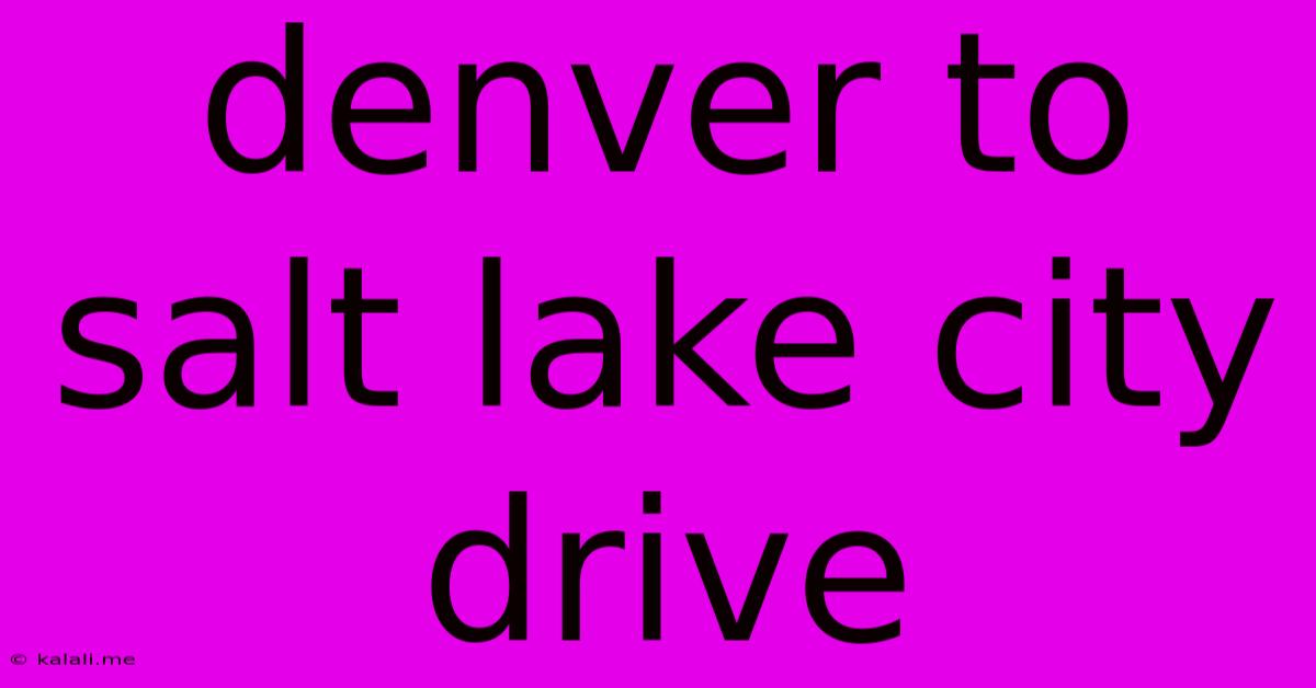 Denver To Salt Lake City Drive