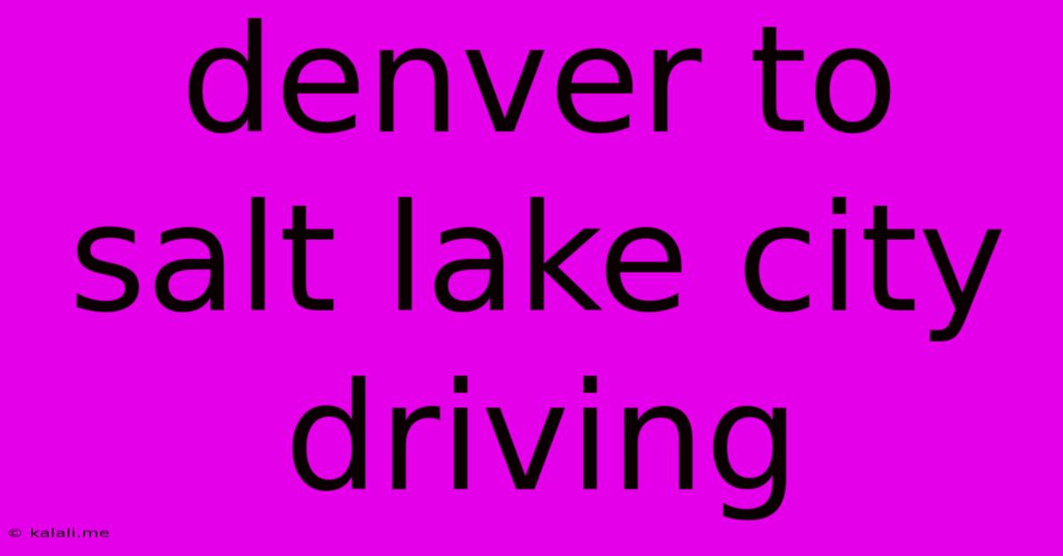 Denver To Salt Lake City Driving