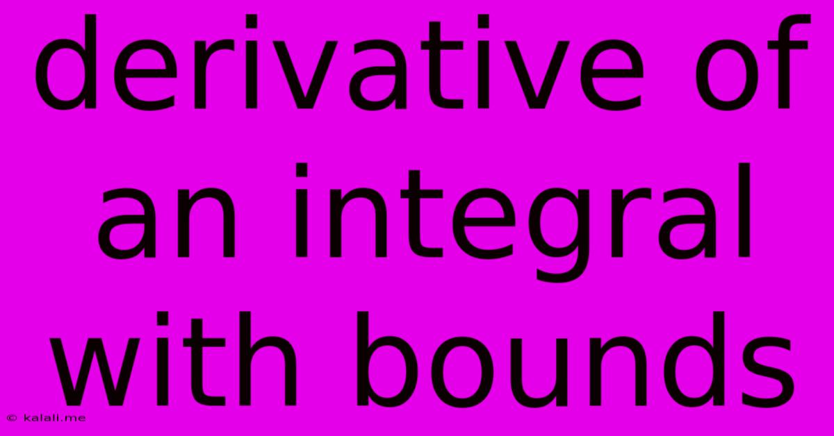 Derivative Of An Integral With Bounds