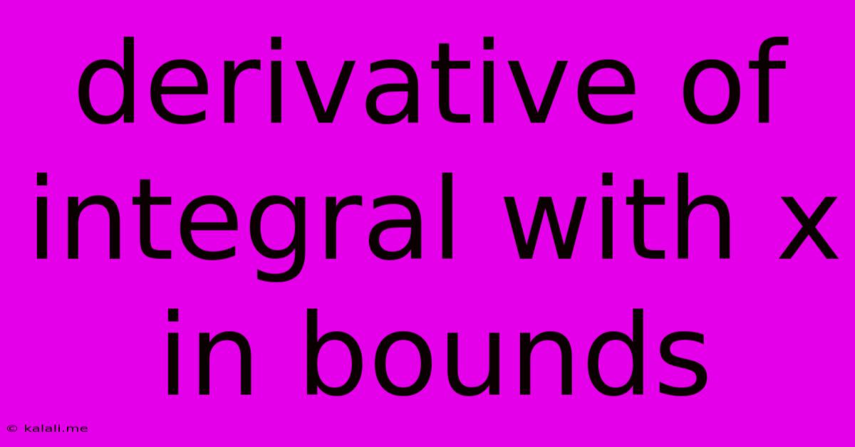 Derivative Of Integral With X In Bounds