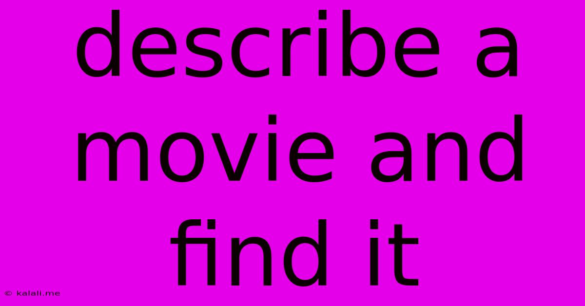 Describe A Movie And Find It
