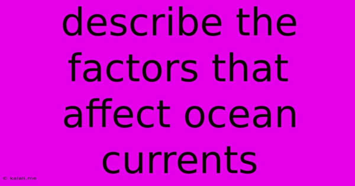Describe The Factors That Affect Ocean Currents