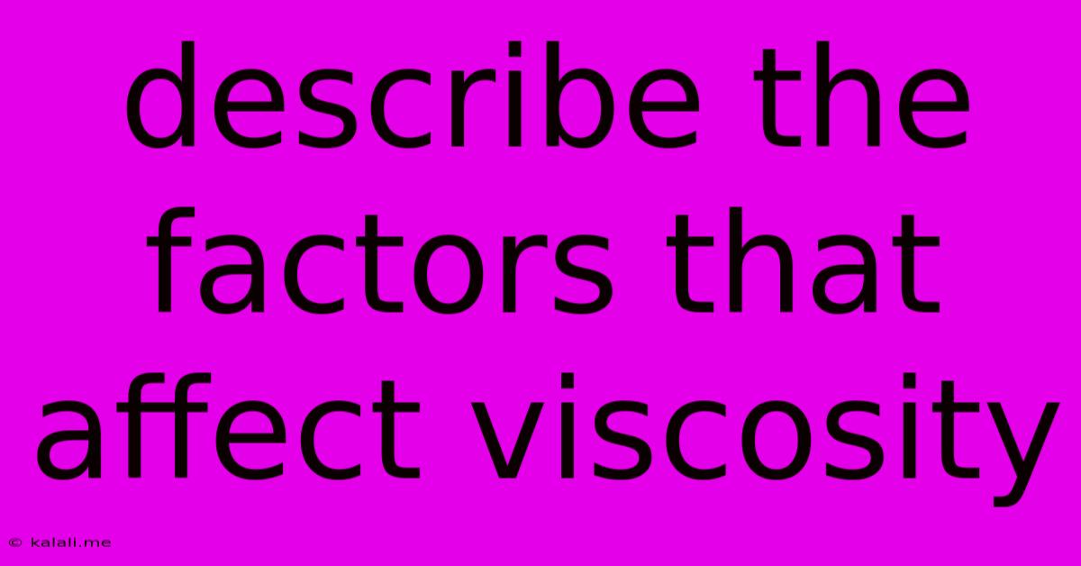Describe The Factors That Affect Viscosity
