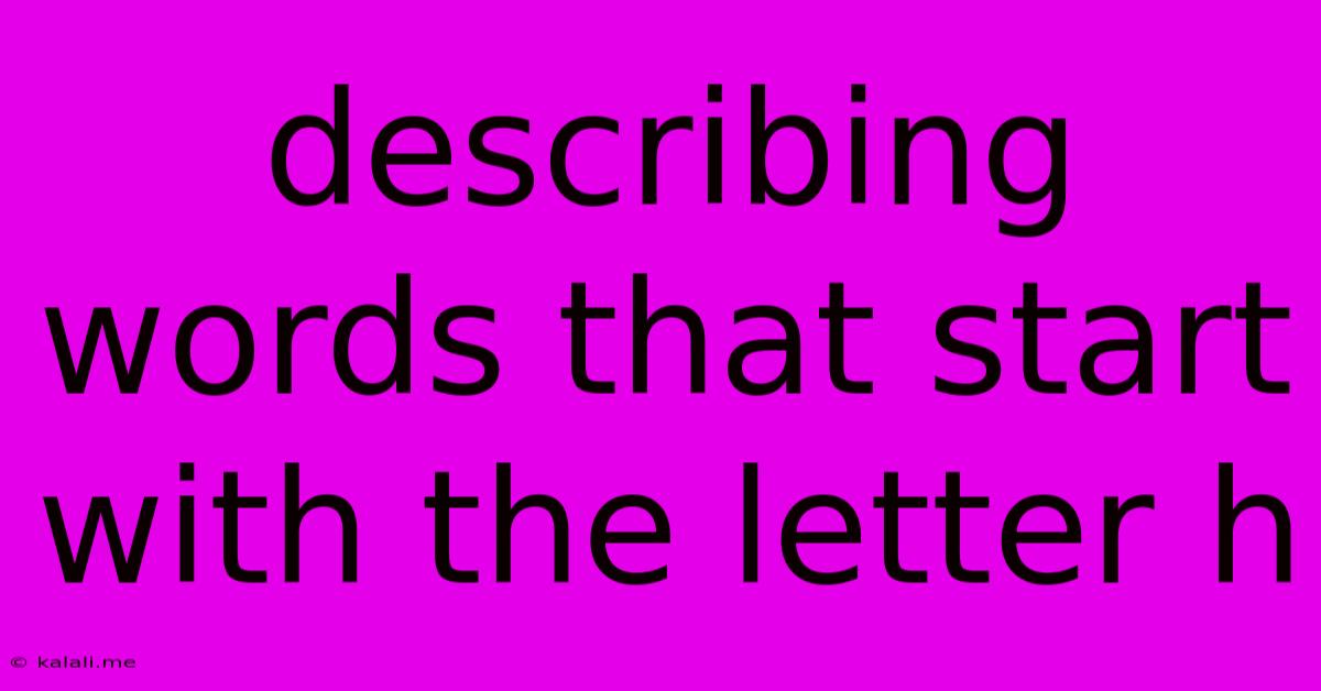 Describing Words That Start With The Letter H