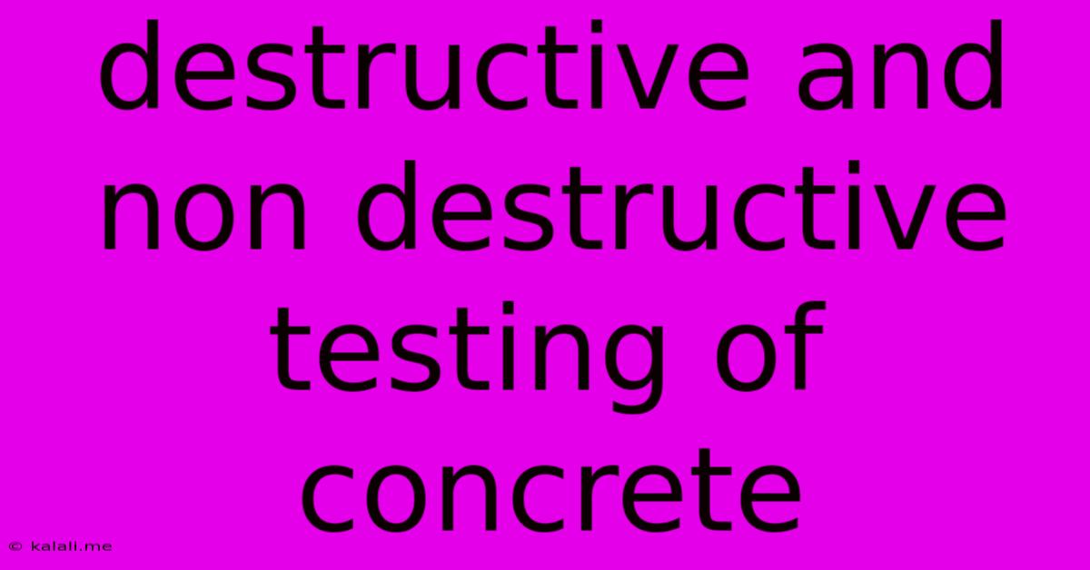 Destructive And Non Destructive Testing Of Concrete