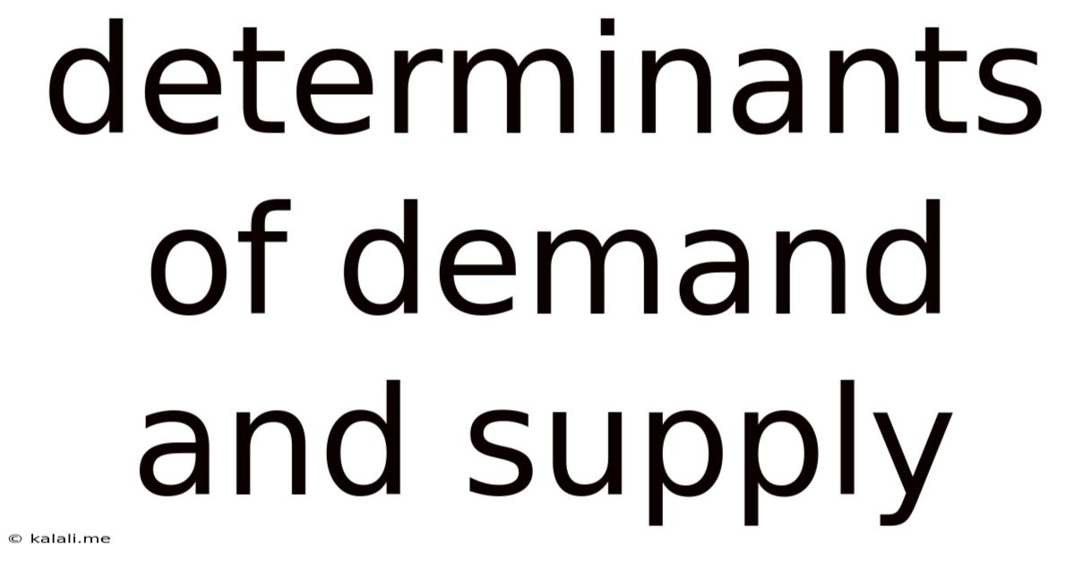 Determinants Of Demand And Supply