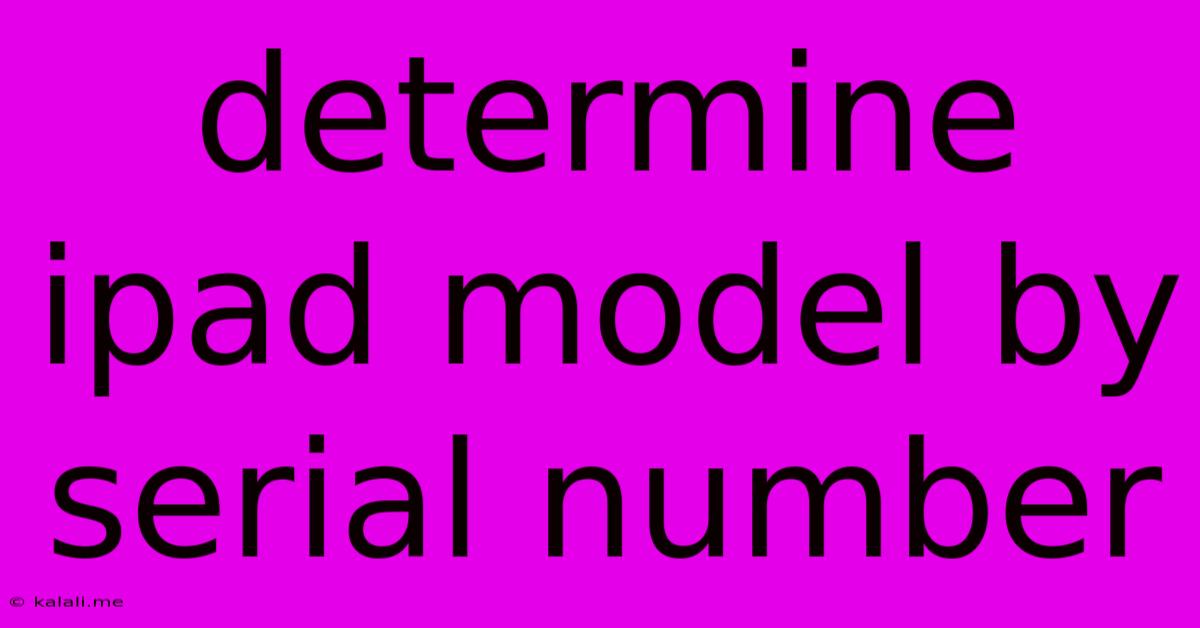 Determine Ipad Model By Serial Number