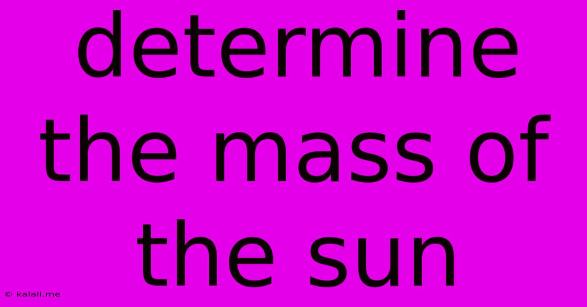 Determine The Mass Of The Sun