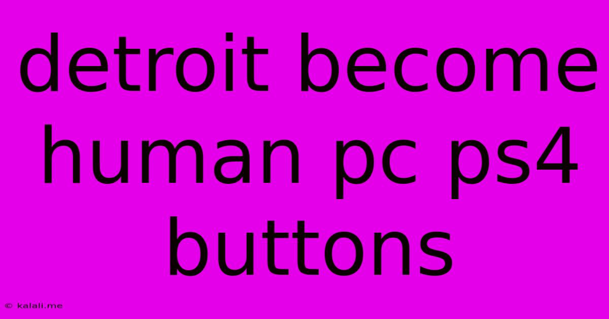 Detroit Become Human Pc Ps4 Buttons