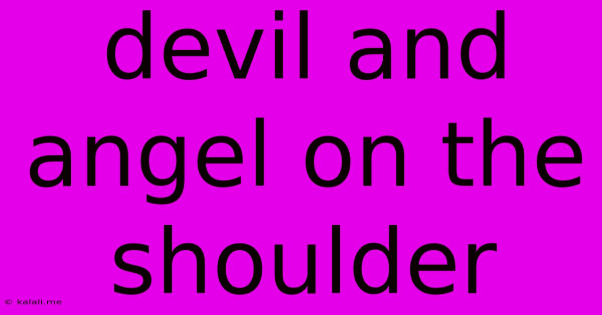 Devil And Angel On The Shoulder