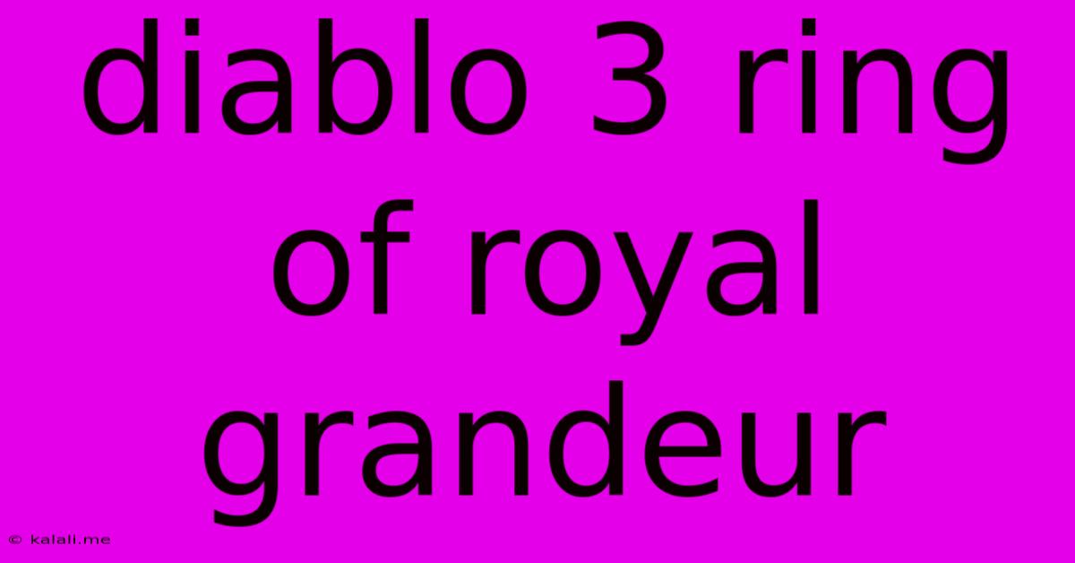 Diablo 3 Ring Of Royal Grandeur
