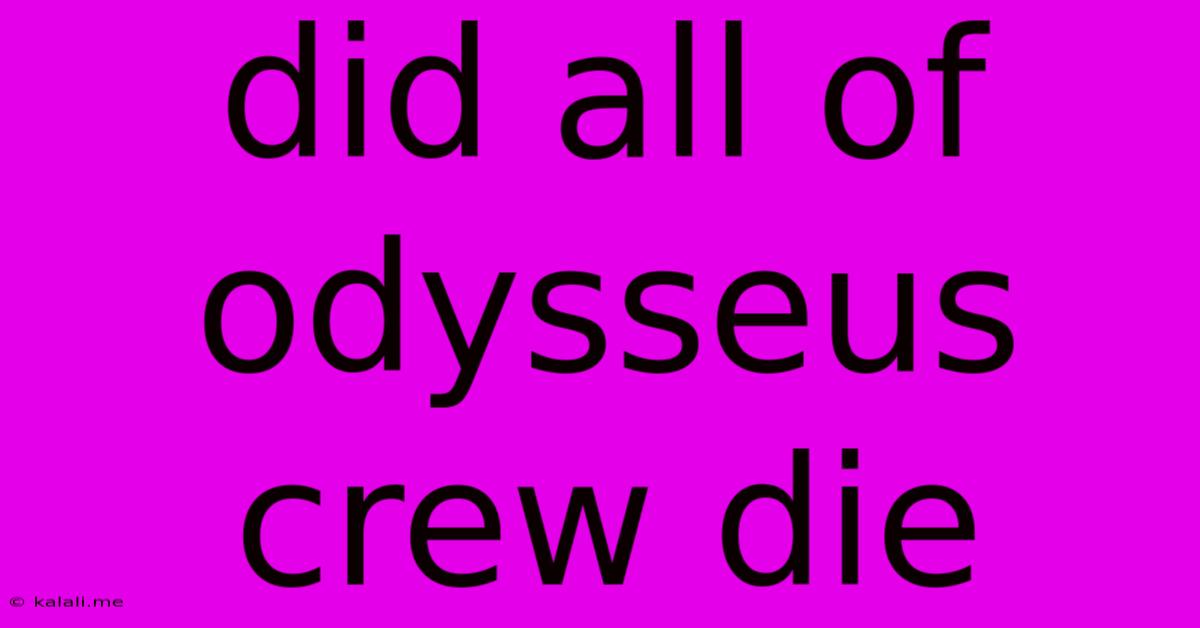 Did All Of Odysseus Crew Die