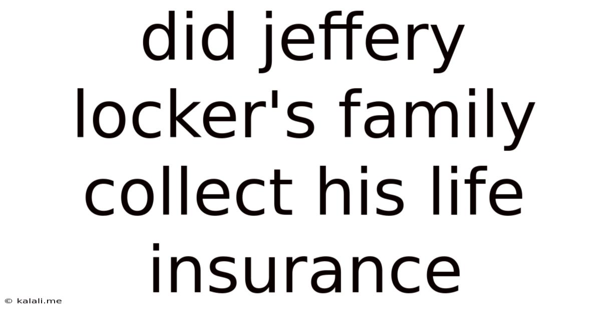 Did Jeffery Locker's Family Collect His Life Insurance