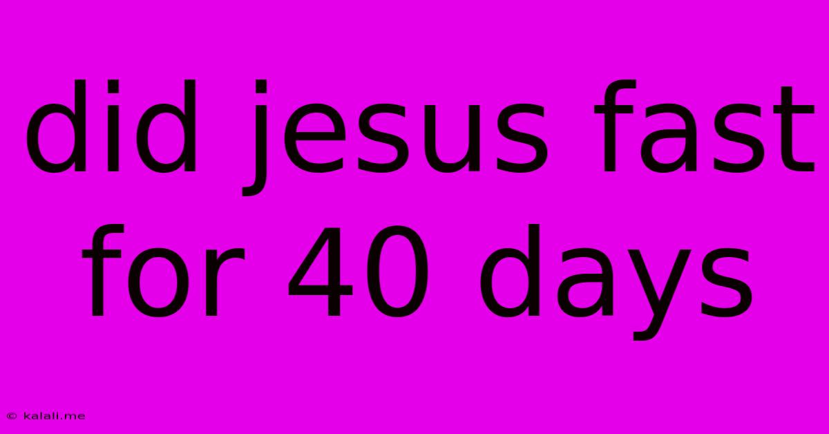 Did Jesus Fast For 40 Days