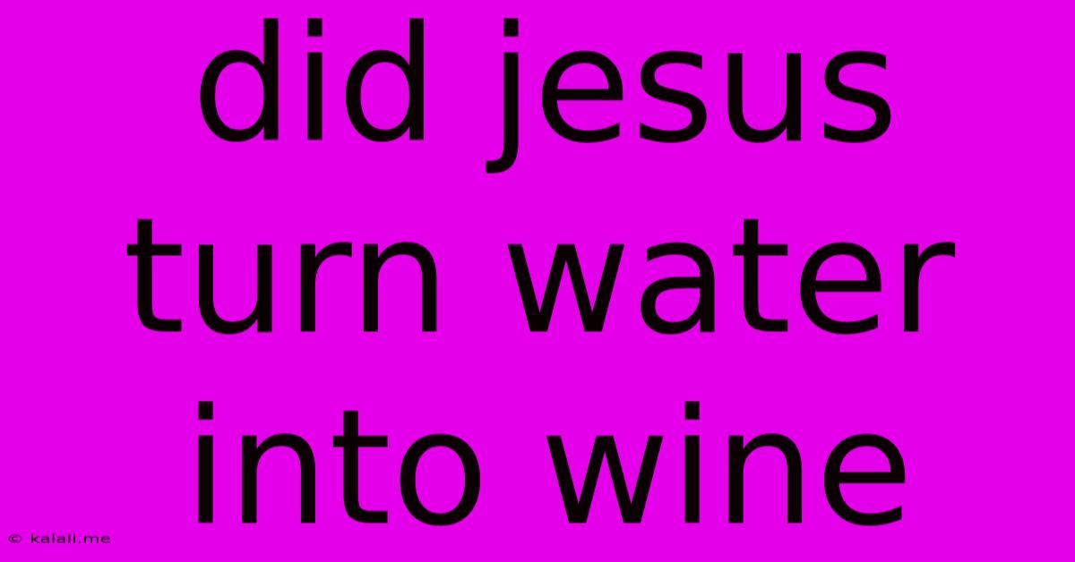 Did Jesus Turn Water Into Wine