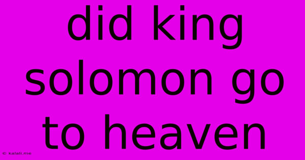 Did King Solomon Go To Heaven