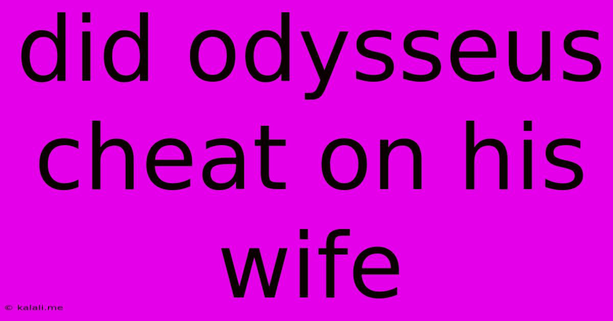 Did Odysseus Cheat On His Wife