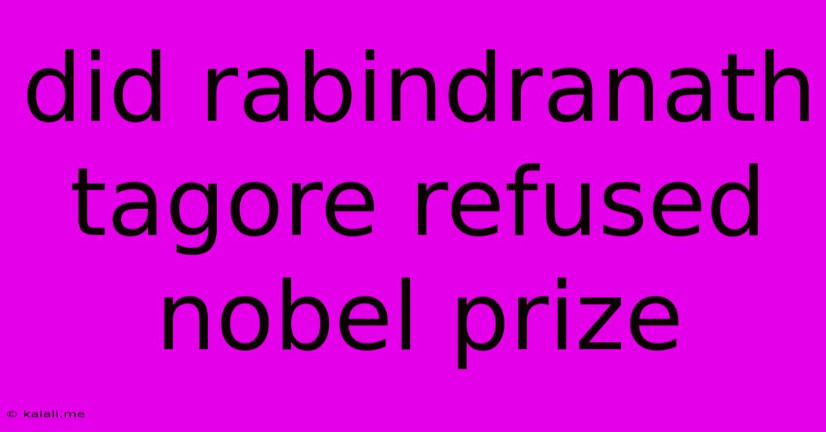 Did Rabindranath Tagore Refused Nobel Prize