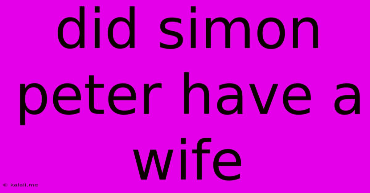 Did Simon Peter Have A Wife