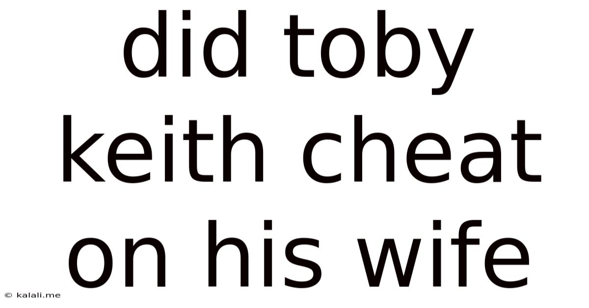 Did Toby Keith Cheat On His Wife